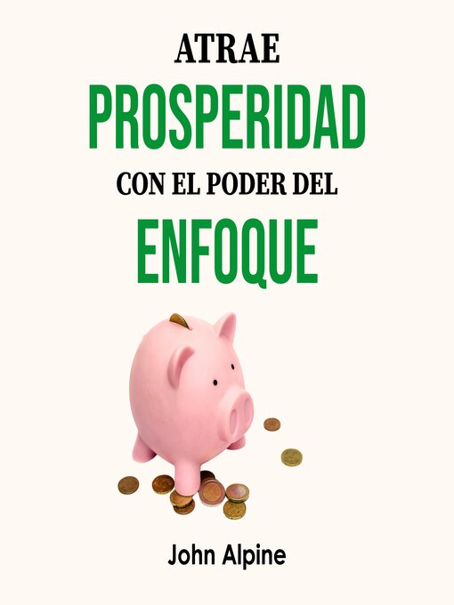 Title details for Atrae prosperidad con el poder del enfoque by John Alpine - Available